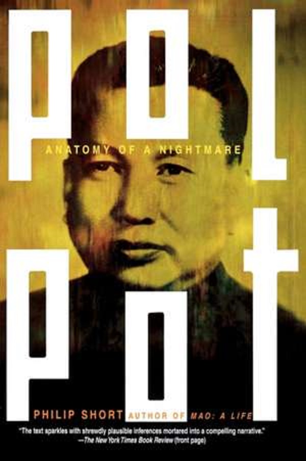 Pol Pot: Anatomy of a Nightmare - Philip Short