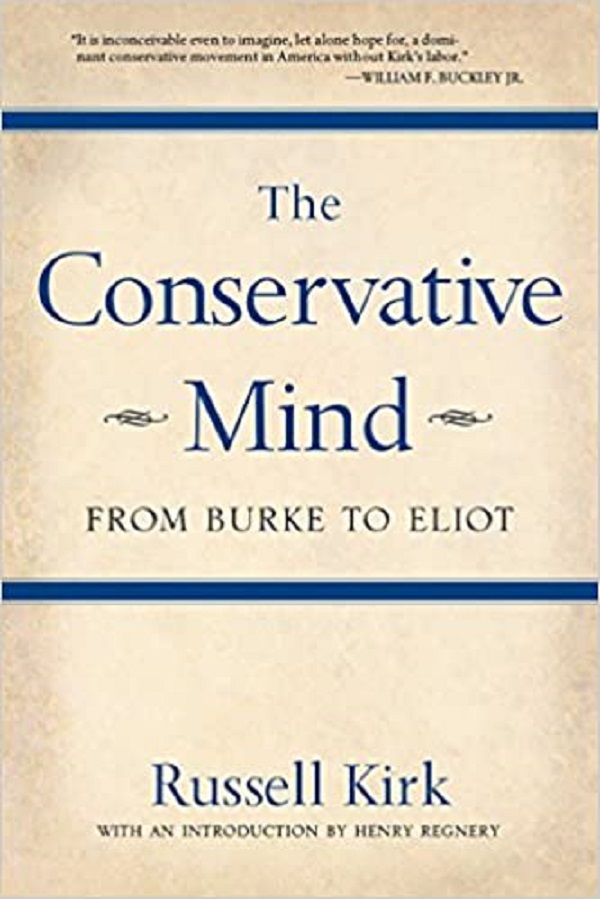 The Conservative Mind: From Burke to Eliot - Russell Kirk