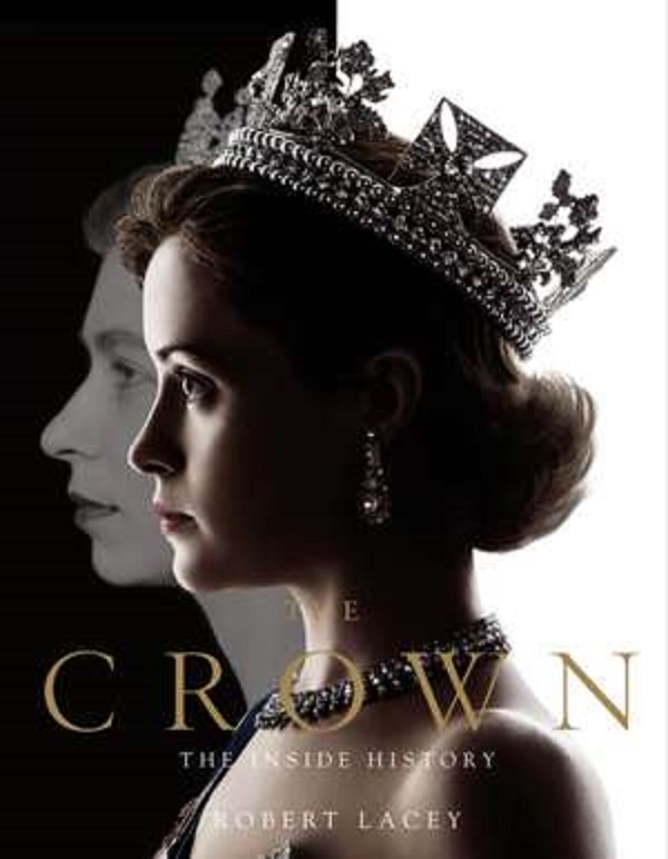 The Crown. The Official Companion Volume 1: Elizabeth II, Winston Churchill, and the Making of a Young Queen - Robert Lacey