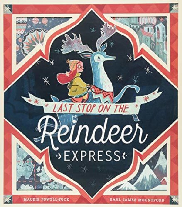 Last Stop On The Reindeer Express - Maudie Powell-Tuck