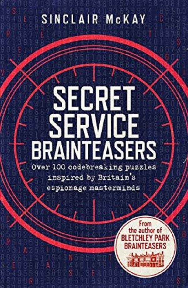 Secret Service Brainteasers: Do you have what it takes to be a spy? - Sinclair McKay