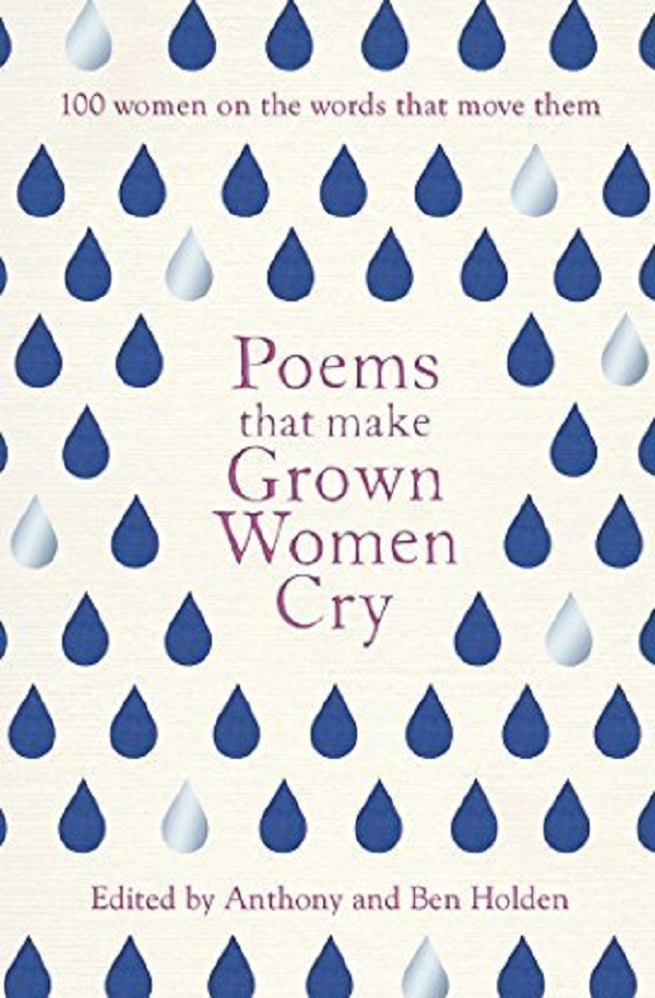 Poems That Make Grown Women Cry - Anthony Holden, Ben Holden