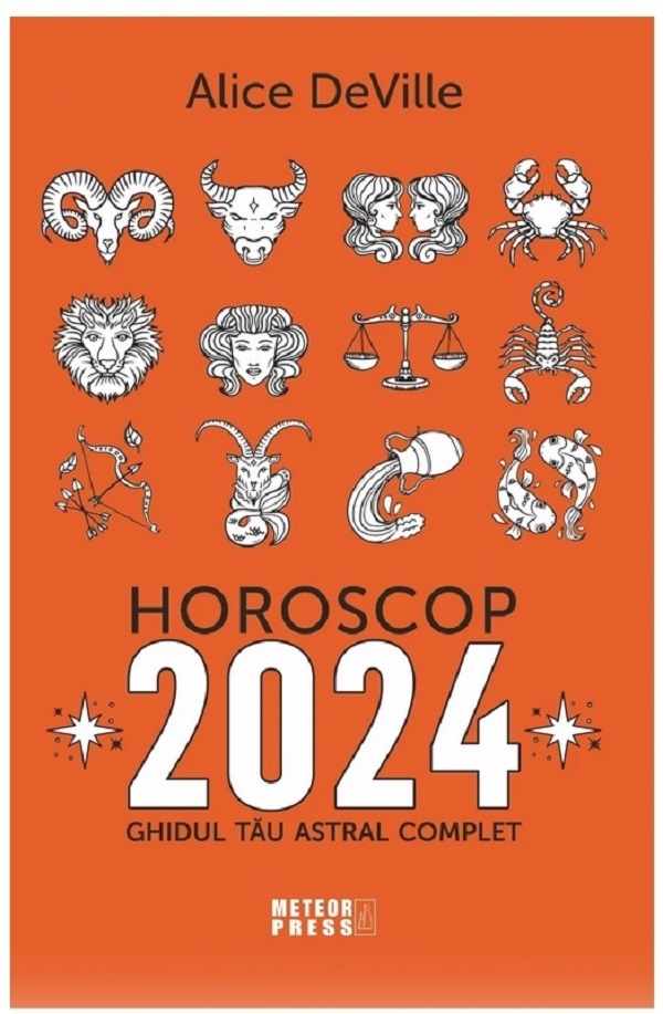 Horoscop 2024. Ghidul tau astral complet - Alice Deville