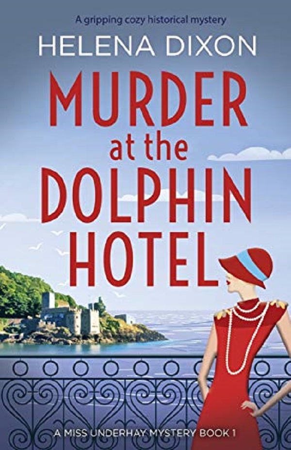 Murder at the Dolphin Hotel. Miss Underhay #1 - Helena Dixon