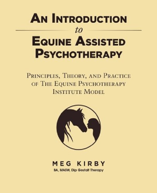 An Introduction to Equine Assisted Psychotherapy - Meg Kirby