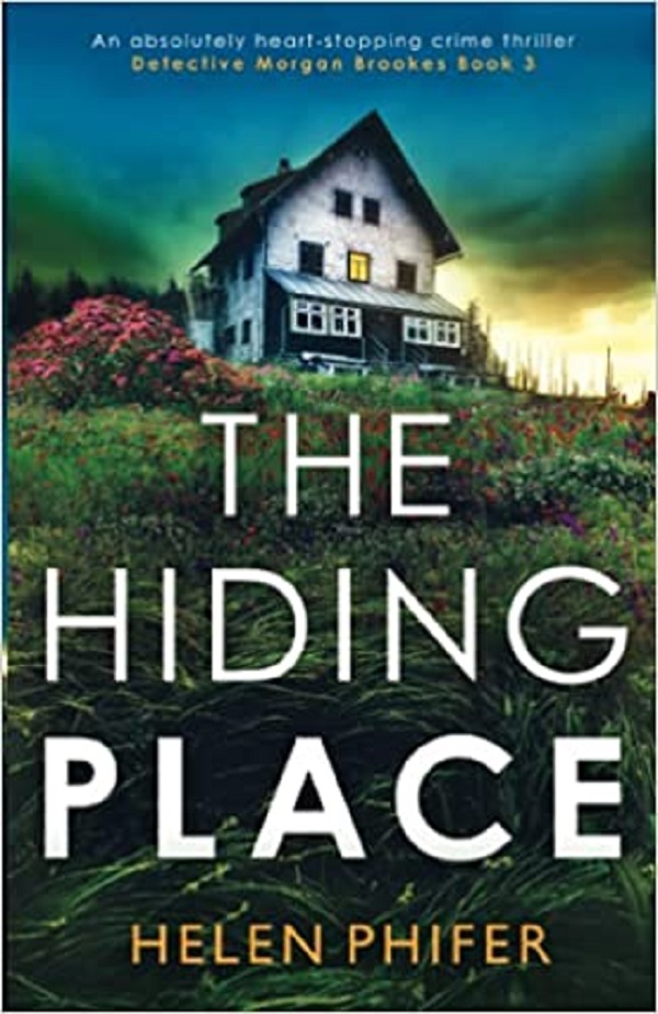 The Hiding Place. Detective Morgan Brookes #3 - Helen Phifer