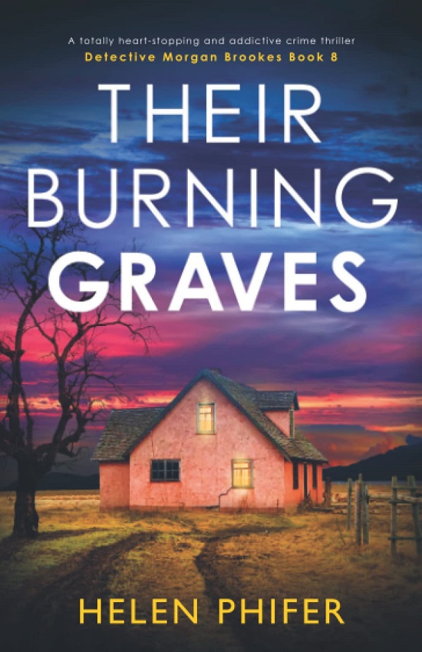Their Burning Graves. Detective Morgan Brookes #8 - Helen Phifer