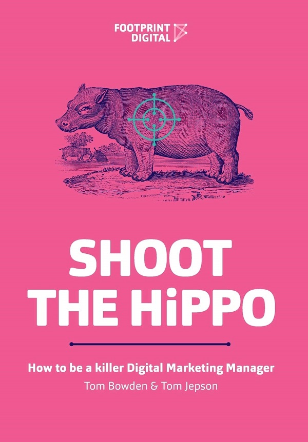 Shoot The HiPPO: How to be a killer Digital Marketing Manager - Tom Bowden, Tom Jepson