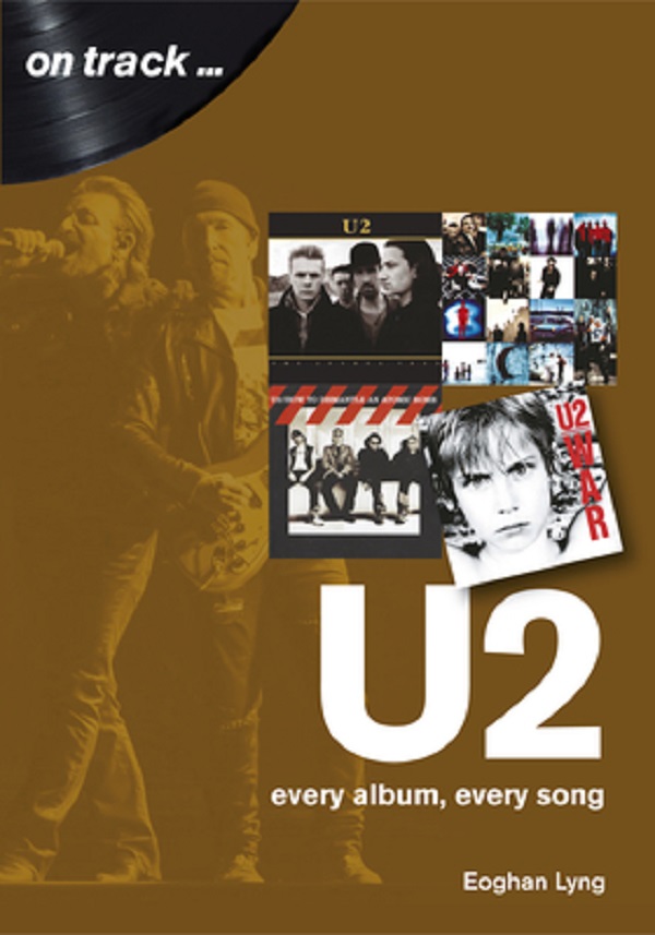 U2: every album, every song - Eoghan Lyng