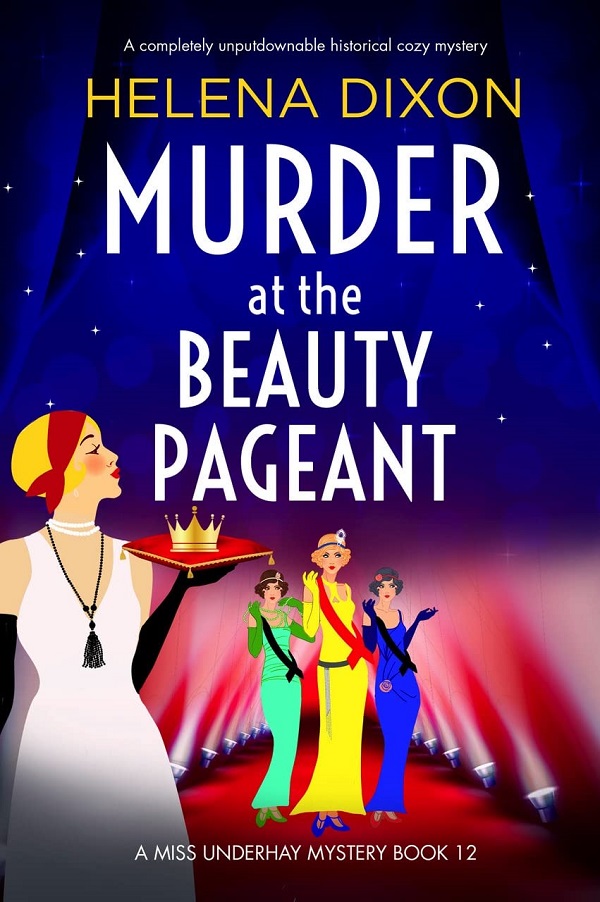 Murder at the Beauty Pageant. Miss Underhay #12 - Helena Dixon 