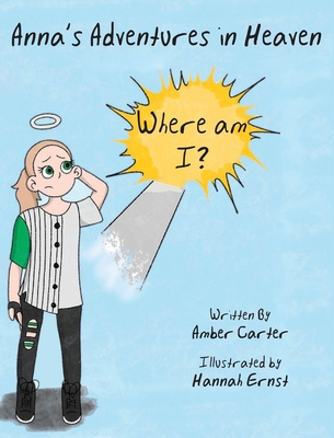 Anna's Adventures in Heaven - Where am I? - Amber Carter