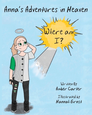 Anna's Adventures in Heaven - Where am I? - Amber Carter