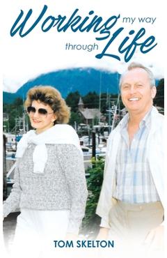 Coperta cărții 'Working My Way Through Life - Thomas E. Skelton'