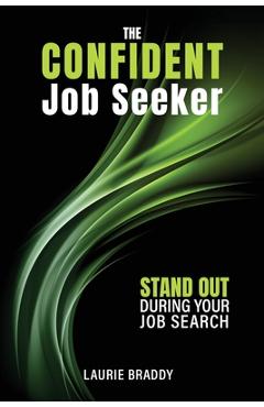 Coperta cărții 'The Confident Job Seeker: Stand OUT During Your Job Search - Laurie Braddy'