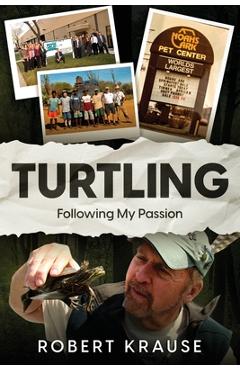 Coperta cărții 'Turtling: Following My Passion - Robert Krause'