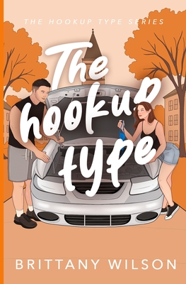 Coperta cărții 'The Hookup Type - Brittany Wilson'