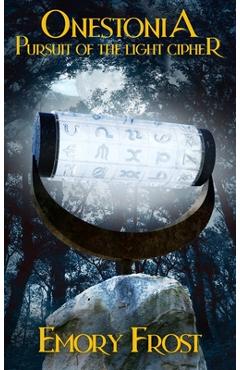 Coperta cărții 'Onestonia Pursuit of the Light Cipher - Emory Frost'