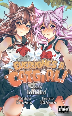 Everyone's a Catgirl!: Volume One - A LitRPG Isekai Adventure - Chros-xerox