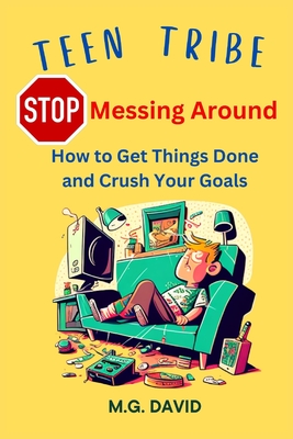 Coperta cărții 'Stop Messing Around: How to Get Things Done and Crush Your Goals - Michael G. David'