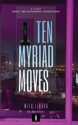 Coperta cărții 'Ten Myriad Moves - Mila Ilkova'