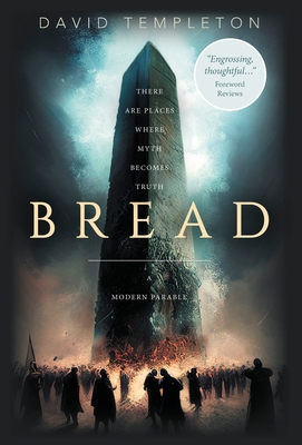 Bread: A Modern Parable - David Templeton