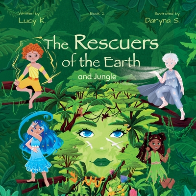 The Rescuers of the Earth and Jungle - Lucy K