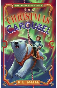 Coperta cărții 'The Christmas Carousel - K. L. Small'