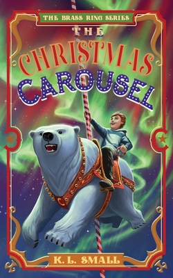 The Christmas Carousel - K. L. Small