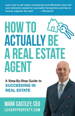 How to Actually Be A Real Estate Agent - Mark Castley