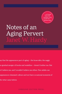 Notes of an Aging Pervert - Janet W. Hardy