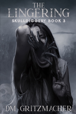 The Lingering: Skulldiggery Book 3 - Dm Gritzmacher