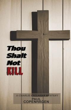 Coperta cărții 'Thou Shalt Not Kill: A Charlie Callahan Mystery - Paul Copenhagen'