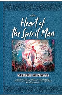 Coperta cărții 'Heart of the Spirit Man - George Mendoza'