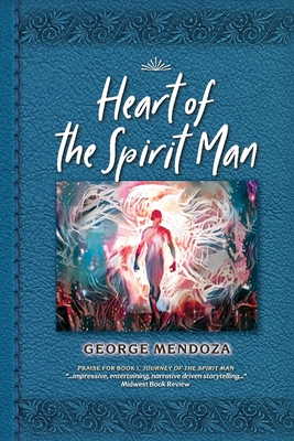 Coperta cărții 'Heart of the Spirit Man - George Mendoza'