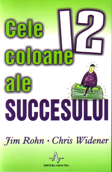 Cele 12 coloane ale succesului - Jim Rohn, Chris Widener