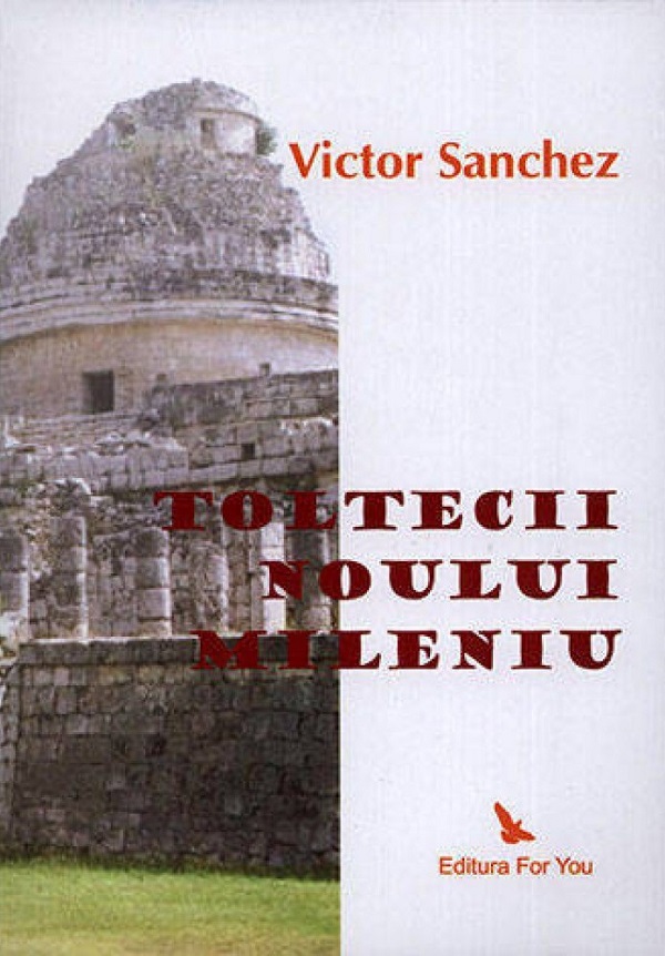 Toltecii noului mileniu - Victor Sanchez