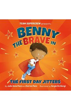 Poza produsului Benny the Brave in the First Day Jitters - Julie Anne Penn