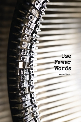 Use Fewer Words - Kevin Shinn