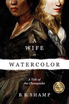 A Wife in Watercolor: A Tale of the Chesapeake - B. B. Shamp