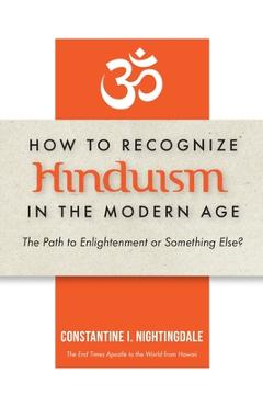 Poza produsului How to Recognize Hinduism in the Modern Age: The Path to Enlightenment or Something Else? - Constantine I. Nightingdale