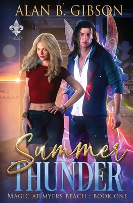Summer Thunder: Magic at Myers Beach Book 1 - Alan B. Gibson