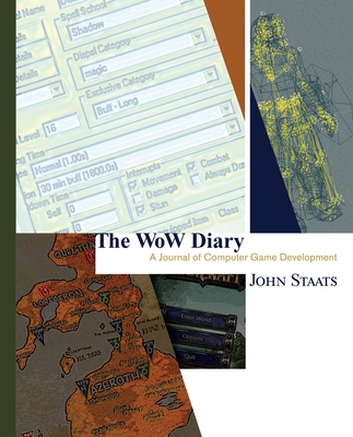 The Wow Diary: A Journal of Computer Game Development [Second Edition] - John Staats