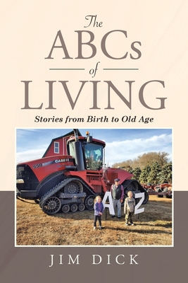 The ABCs of Living: Stories from Birth to Old Age - Jim Dick