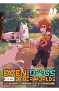 Coperta cărții 'Even Dogs Go to Other Worlds: Life in Another World with My Beloved Hound (Manga) Vol. 3 - Ryuuou'