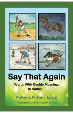 Coperta cărții 'Say That Again: Words with Double Meanings in Nature - Michael J. Larson'
