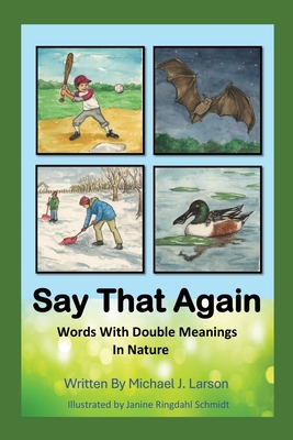 Coperta cărții 'Say That Again: Words with Double Meanings in Nature - Michael J. Larson'