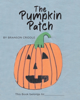 The Pumpkin Patch - Branson Criddle