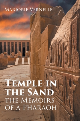 Temple in the Sand: The Memoirs of a Pharaoh - Marjorie Vernelle