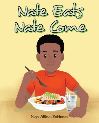 Nate Eats: Nate Come - Hope Allison Robinson