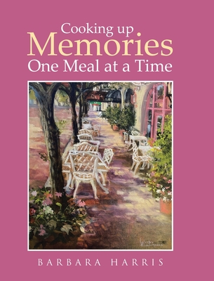 Coperta cărții 'Cooking up Memories One Meal at a Time - Barbara Harris'